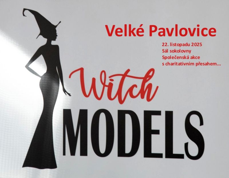 CHARITATIVNÍ MÓDNÍ PŘEHLÍDKA s WITCH MODELS ve Velkých Pavlovicích